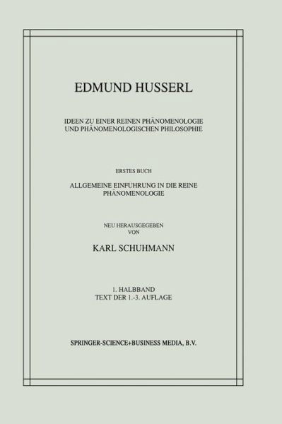 Cover for Edmund Husserl · Ideen Zu Einer Reinen Phanomenologie Und Phanomenologischen Philosophie: Erstes Buch: Allgemeine Einfuhrung in Die Reine Phanomenologie - Husserliana: Edmund Husserl - Gesammelte Werke (Taschenbuch) [1995 edition] (2011)