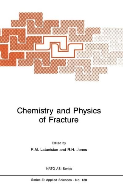 R M Latanision · Chemistry and Physics of Fracture - Nato Science Series E: (Paperback Book) [Softcover reprint of the original 1st ed. 1987 edition] (2011)