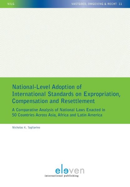 Cover for Nicholas K. Tagliarino · National-Level Adoption of International Standards on Expropriation,  Compensation and Resettlement: A Comparative Analysis of National Laws Enacted in 50 Countries Across Asia,  Africa and Latin Amercia (Paperback Book) (2019)