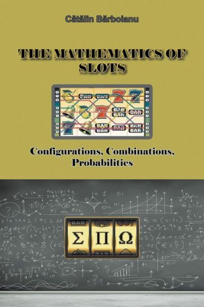 Cover for Catalin Barboianu · The Mathematics of Slots: Configurations, Combinations, Probabilities (Taschenbuch) (2013)