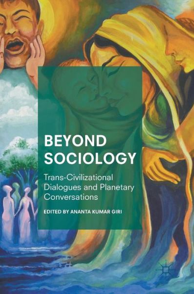 Cover for Beyond Sociology: Trans-Civilizational Dialogues and Planetary Conversations (Hardcover Book) [1st ed. 2018 edition] (2018)