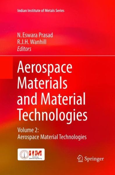 Cover for Aerospace Materials and Material Technologies: Volume 2: Aerospace Material Technologies - Indian Institute of Metals Series (Paperback Book) [Softcover reprint of the original 1st ed. 2017 edition] (2018)