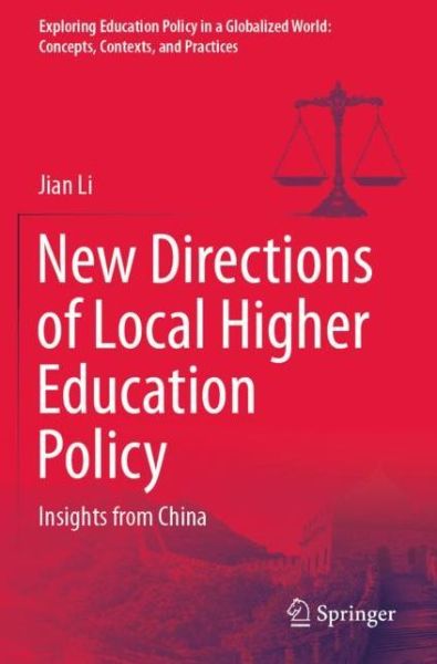 Cover for Jian Li · New Directions of Local Higher Education Policy: Insights from China - Exploring Education Policy in a Globalized World: Concepts, Contexts, and Practices (Taschenbuch) [1st ed. 2021 edition] (2022)