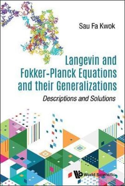 Cover for Kwok, Sau Fa (State Univ Of Maringa, Brazil) · Langevin And Fokker-planck Equations And Their Generalizations: Descriptions And Solutions (Hardcover bog) (2018)