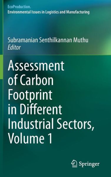 Cover for Subramanian Senthilkannan Muthu · Assessment of Carbon Footprint in Different Industrial Sectors, Volume 1 - EcoProduction (Inbunden Bok) [2014 edition] (2014)