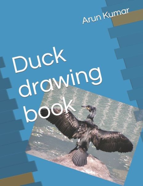 Duck drawing book - Arun Kumar - Książki - Independently Published - 9798419989405 - 20 lutego 2022