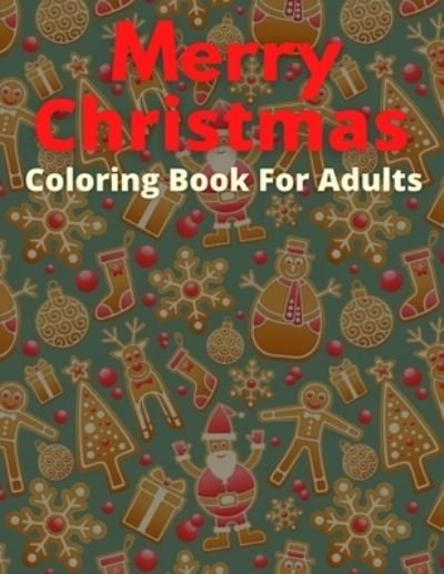 Merry Christmas Coloring Book For Adults - Trendy Coloring - Livres - Independently Published - 9798572576405 - 27 novembre 2020
