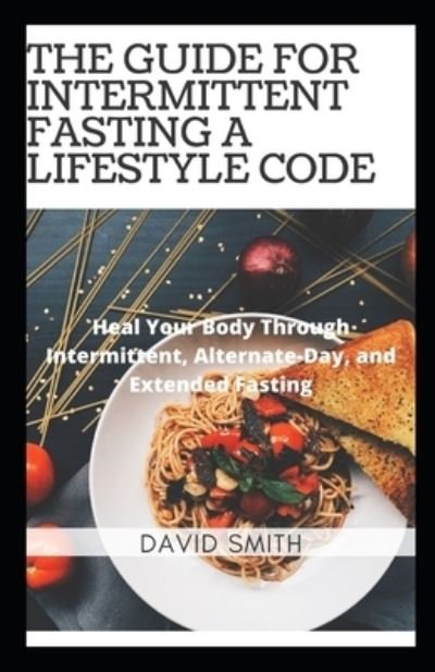 Cover for David Smith · The Guide for Intermittent Fasting a Lifestyle Code (Taschenbuch) (2021)