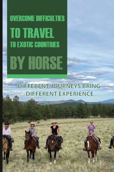 Cover for Magaret Penasa · Overcome Difficulties To Travel To Exotic Countries By Horse (Paperback Book) (2021)