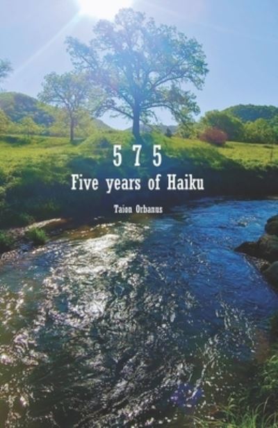 Cover for Taion Orbanus · 5 7 5: Five years of Haiku (Paperback Book) (2020)