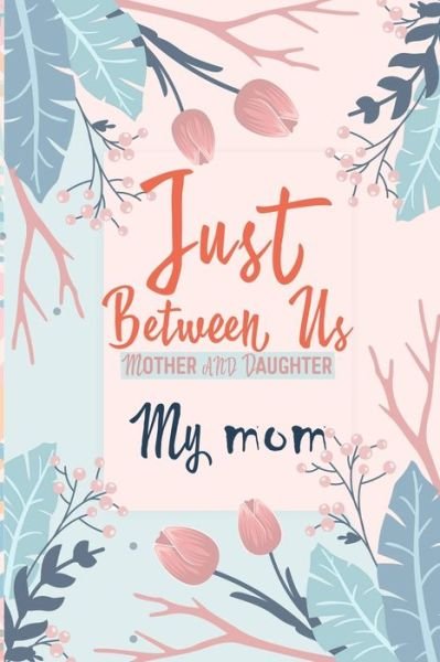 Cover for Kenzth Art · Just Between Us My Mom (Pocketbok) (2020)