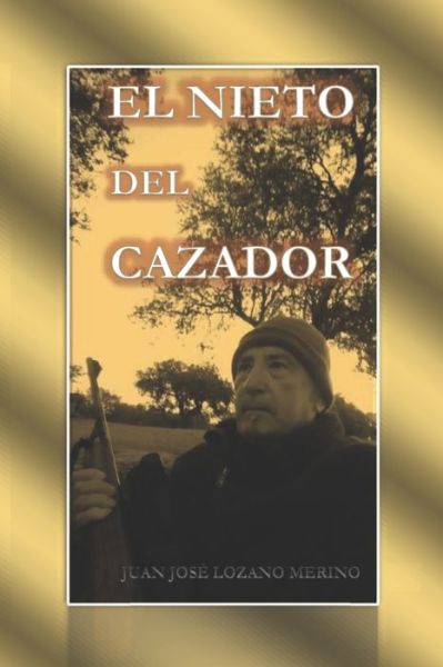 Cover for Autor Juan José Lozano Merino · El Nieto del Cazador (Paperback Book) (2020)