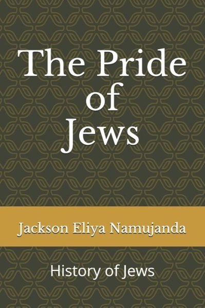 Cover for Jackson Eliya Namujanda · The Pride of Jews (Paperback Book) (2020)