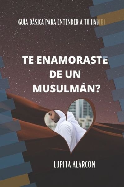 Cover for Lupita Alarcón · Te Enamoraste de Un Musulman? (Paperback Book) (2020)