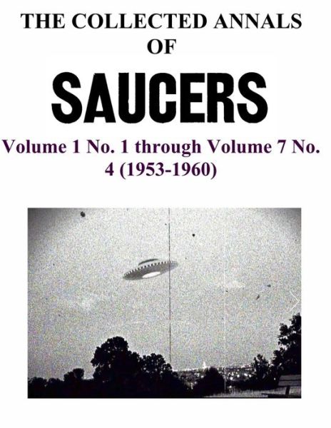 Cover for Max B Miller · THE COLLECTED ANNALS OF 'SAUCERS'. Volume 1 No. 1 through Volume 7 No. 4 (1953-1960) (Paperback Book) (2020)