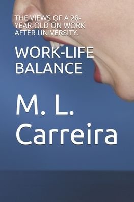 Work-Life Balance - M L Carreira - Kirjat - Independently Published - 9798654593405 - perjantai 14. elokuuta 2020