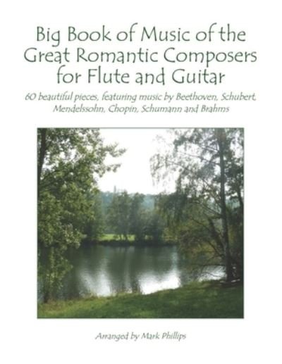 Cover for Mark Phillips · Big Book of Music of the Great Romantic Composers for Flute and Guitar (Taschenbuch) (2020)