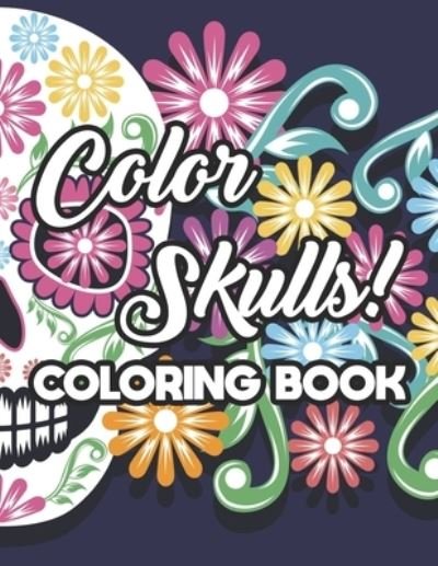 Cover for Positive Gen Creations · Color Skulls! Coloring Book (Paperback Book) (2020)