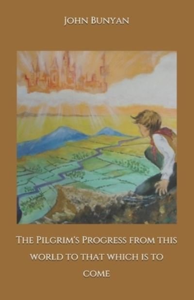 The Pilgrim's Progress from this world to that which is to come - John Bunyan - Bøker - Independently Published - 9798689355405 - 29. september 2020