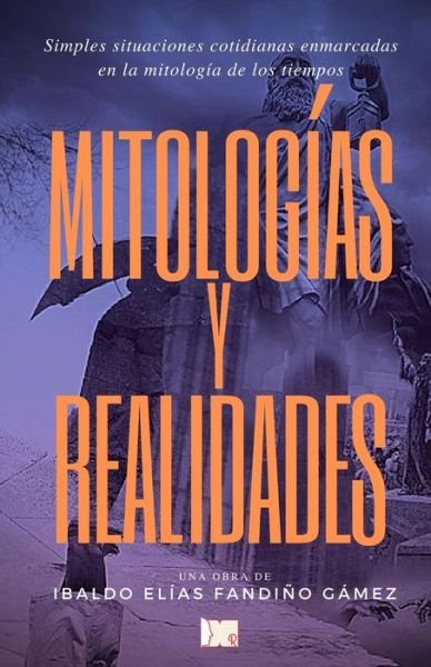 Cover for Ibaldo Elias Fandino Gamez · Mitologias y realidades (Paperback Bog) (2021)