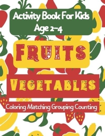Cover for Lubawi · Activity Book For Kids: Ages 2-4 Fruits and Vegetables Coloring Matching Sorting Counting (Paperback Bog) (2021)