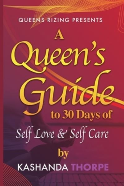 Cover for Kashanda Thorpe · A queen's guide to 30 days of self love &amp; self care (Paperback Book) (2021)