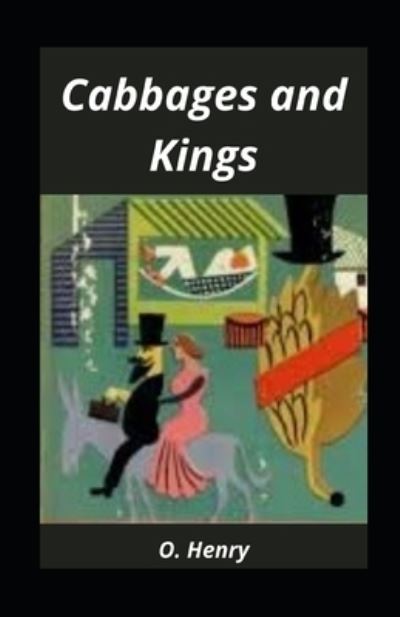 Cover for O Henry · Cabbages and Kings illustrated (Paperback Book) (2021)