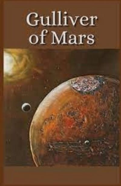 Gulliver of Mars Illustrated - Edwin Arnold - Boeken - Independently Published - 9798738079405 - 14 april 2021