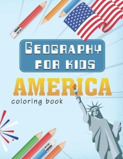 Geography for kids: america coloring book - Tifawt Publishing Art - Boeken - Independently Published - 9798739241405 - 16 april 2021