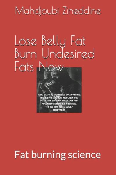 Cover for Mahdjoubi Zineddine · Lose Belly Fat Burn Undesired Fats Now (Paperback Book) (2021)