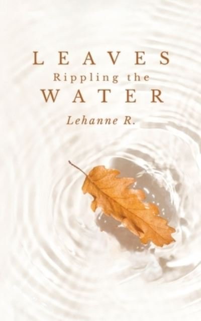 Cover for Lehanne R · Leaves Rippling the Water (Pocketbok) (2022)