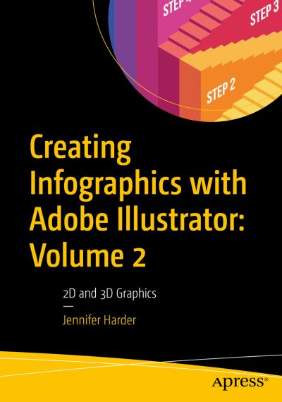 Creating Infographics with Adobe Illustrator: Volume 2: 2D and 3D Graphics - Jennifer Harder - Books - Springer-Verlag Berlin and Heidelberg Gm - 9798868800405 - December 8, 2023