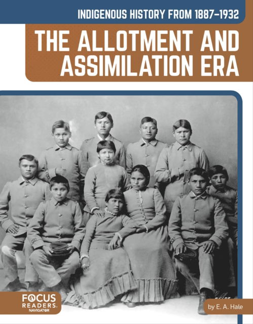 Cover for E. A. Hale · Indigenous History from 1887–1932: The Allotment and Assimilation Era - Indigenous History in the United States: 1865 to Today (Taschenbuch) (2025)