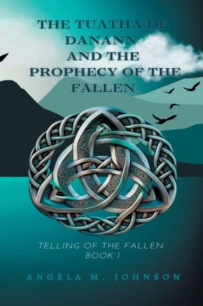 Cover for Angela Johnson · Tuatha Dé Danann and the Prophecy of the Fallen (Book) (2022)