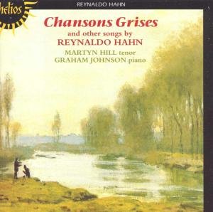 Hahn: Chansons Grises - Martyn Hill - Musiikki - HELIOS - 0034571150406 - torstai 1. kesäkuuta 2000