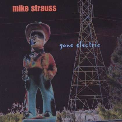 Cover for Mike Strauss · Gone Electric (CD) (2004)