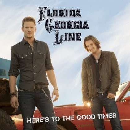 Here's to the Good Times - Florida Georgia Line - Musique - UNIVERSAL - 0602537498406 - 3 septembre 2013