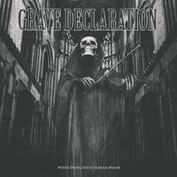 Cover for Grave Declaration · When Dying Souls Scream Praise (CD) [Digipak] (2013)