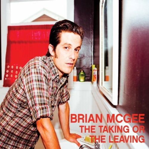 The Taking or the Leaving - Brian Mcgee - Music - UNIVERSAL WARNING - 0884501365406 - June 17, 2013