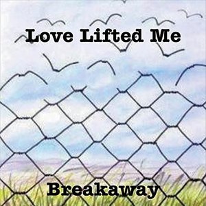 Cover for Breakaway · Love Lifted Me (CD) (2015)