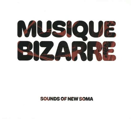 Sounds Of New Soma · Musique Bizarre (CD) (2022)