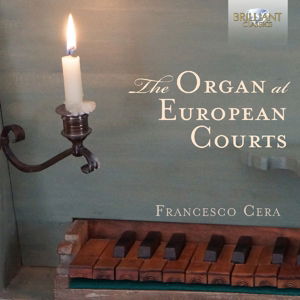 Cover for Francesco Cera · Organ at European Courts (CD) (2016)