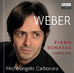 Complete Piano Sonatas - C.M. Von Weber - Muziek - PIANO CLASSICS - 5060385450406 - 18 maart 2016