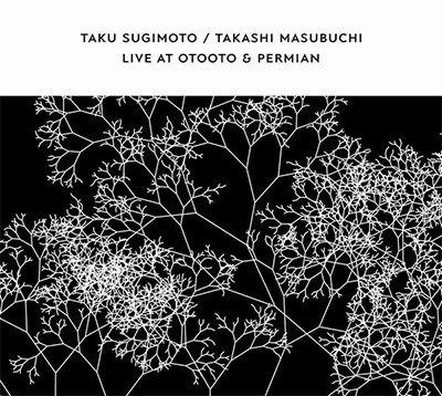 Cover for Taku Sugimoto &amp; Takashi Masubuchi · Live At Otooto &amp; Permian (CD) (2021)
