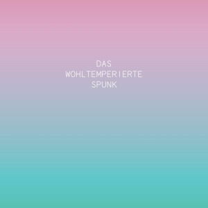 Cover for Spunk · Das Wohl Temperierte Spunk (CD) (2013)