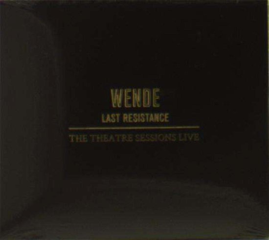 Cover for Wende · Last Resistance the Theatre Session (CD) (2014)