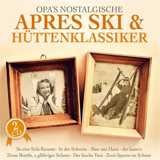 Opa's Nostalgische Apres Ski U. Hüttenklass - Various Artists - Musik - TYROLIS - 9003549552406 - 5. december 2017
