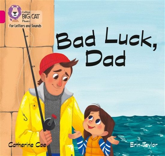 Cover for Catherine Coe · Bad Luck, Dad: Band 01b/Pink B - Collins Big Cat Phonics for Letters and Sounds (Paperback Book) (2017)