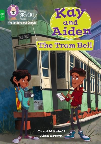 Cover for Carol Mitchell · Kay and Aiden - The Tram Bell: Band 05/Green - Collins Big Cat Phonics for Letters and Sounds - Age 7+ (Pocketbok) (2021)