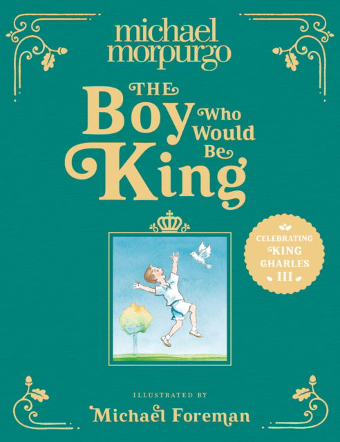 Cover for Michael Morpurgo · The Boy Who Would Be King (Hardcover bog) (2023)